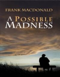 cover of the book A Possible Madness : A Novel