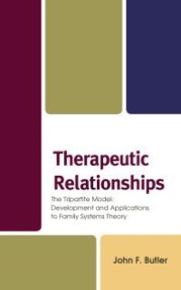 cover of the book Therapeutic Relationships : The Tripartite Model: Development and Applications to Family Systems Theory