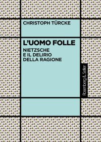 cover of the book L'uomo folle. Nietzsche e il delirio della ragione