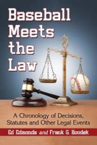 cover of the book Baseball Meets the Law : A Chronology of Decisions, Statutes and Other Legal Events