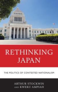 cover of the book Rethinking Japan : The Politics of Contested Nationalism