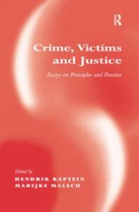 cover of the book Crime, Victims and Justice : Essays on Principles and Practice