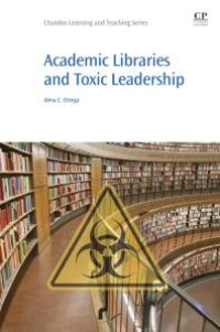 cover of the book Academic Libraries and Toxic Leadership