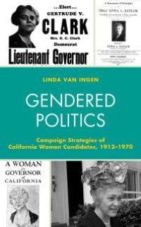 cover of the book Gendered Politics : Campaign Strategies of California Women Candidates, 1912-1970