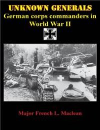 cover of the book Unknown Generals - German Corps Commanders In World War II