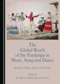 cover of the book The Global Reach of the Fandango in Music, Song and Dance : Spaniards, Indians, Africans and Gypsies