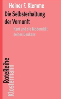 cover of the book Die Selbsterhaltung der Vernunft: Kant und die Modernität seines Denkens