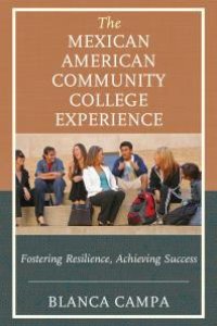 cover of the book The Mexican American Community College Experience : Fostering Resilience, Achieving Success