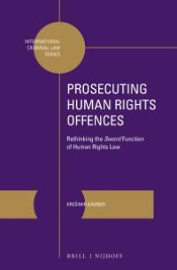 cover of the book Prosecuting Human Rights Offences : Rethinking the Sword Function of Human Rights Law