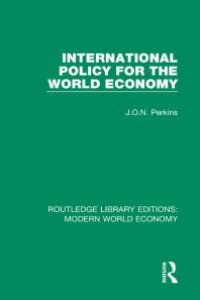 cover of the book International Policy for the World Economy