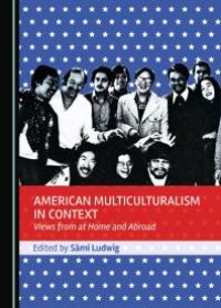 cover of the book American Multiculturalism in Context : Views from at Home and Abroad