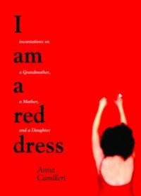 cover of the book I Am a Red Dress : Incantations on a Grandmother, a Mother, and a Daughter