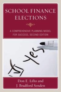 cover of the book School Finance Elections : A Comprehensive Planning Model for Success