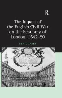 cover of the book The Impact of the English Civil War on the Economy of London, 1642-50