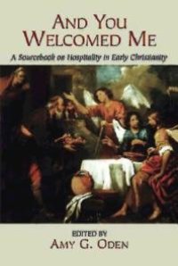 cover of the book And You Welcomed Me : A Sourcebook on Hospitality in Early Christianity