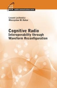 cover of the book Cognitive Radio: Interoperability Through Waveform Reconfiguration