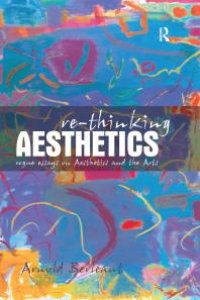 cover of the book Re-Thinking Aesthetics : Rogue Essays on Aesthetics and the Arts