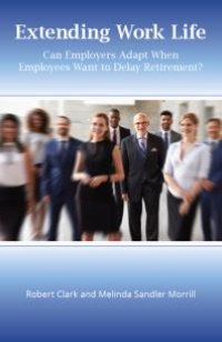 cover of the book Extending Work Life : Can Employers Adapt When Employees Want to Delay Retirement?