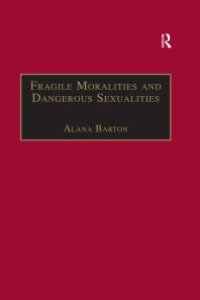 cover of the book Fragile Moralities and Dangerous Sexualities : Two Centuries of Semi-Penal Institutionalisation for Women