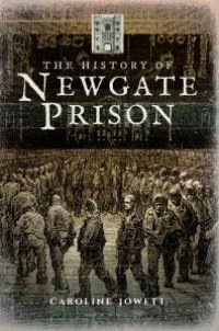 cover of the book The History of Newgate Prison