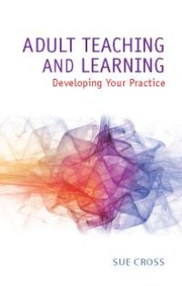 cover of the book Adult Teaching and Learning : Developing Your Practice