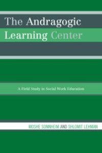 cover of the book The Andragogic Learning Center : A Field Study in Social Work Education