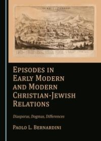 cover of the book Episodes in Early Modern and Modern Christian-Jewish Relations : Diasporas, Dogmas, Differences