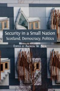 cover of the book Security in a Small Nation : Scotland, Democracy, Politics