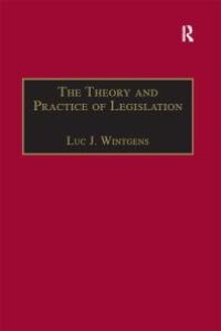 cover of the book The Theory and Practice of Legislation : Essays in Legisprudence