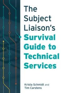 cover of the book The Subject Liaison's Survival Guide to Technical Services