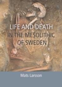 cover of the book Life and Death in the Mesolithic of Sweden