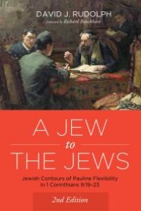 cover of the book A Jew to the Jews : Jewish Contours of Pauline Flexibility in 1 Corinthians 9:19–23. Second Edition