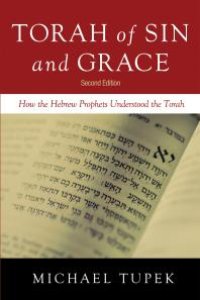 cover of the book Torah of Sin and Grace, Second Edition : How the Hebrew Prophets Understood the Torah