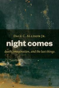 cover of the book Night Comes : Death, Imagination, and the Last Things