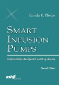 cover of the book Smart Infusion Pumps: Implementation, Management, and Drug Libraries