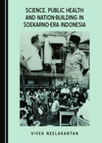 cover of the book Science, Public Health and Nation-Building in Soekarno-Era Indonesia