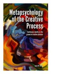 cover of the book Metapsychology of the Creative Process : Continuous Novelty as the Ground of Creative Advance