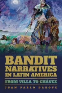 cover of the book Bandit Narratives in Latin America : From Villa to Chávez