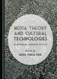 cover of the book Media Theory and Cultural Technologies : In Memoriam Friedrich Kittler