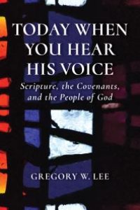 cover of the book Today When You Hear His Voice : Scripture, the Covenants, and the People of God