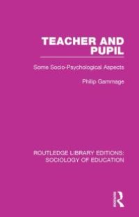 cover of the book Teacher and Pupil : Some Socio-Psychological Aspects