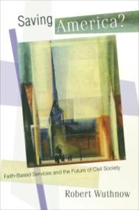 cover of the book Saving America? : Faith-Based Services and the Future of Civil Society