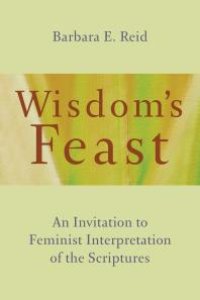 cover of the book Wisdom's Feast : An Invitation to Feminist Interpretation of the Scriptures