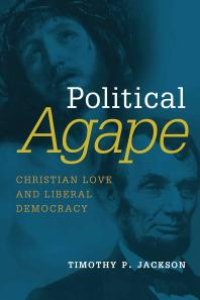 cover of the book Political Agape : Christian Love and Liberal Democracy