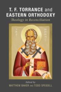 cover of the book T. F. Torrance and Eastern Orthodoxy : Theology in Reconciliation