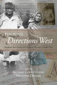 cover of the book Finding Directions West : Readings That Locate and Dislocate Western Canada's Past