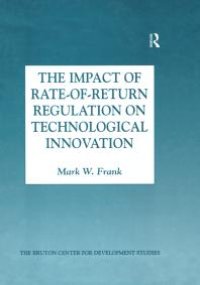 cover of the book The Impact of Rate-Of-Return Regulation on Technological Innovation