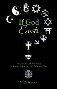 cover of the book If God Exists : The Theory of Omnideism: An Atheistic Argument for the Existence of God