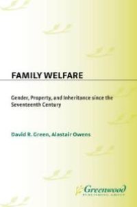 cover of the book Family Welfare : Gender, Property, and Inheritance since the Seventeenth Century