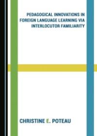 cover of the book Pedagogical Innovations in Foreign Language Learning Via Interlocutor Familiarity